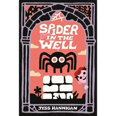 Spider in the Well - by Jess Hannigan (Hardcover) - F7 - 938